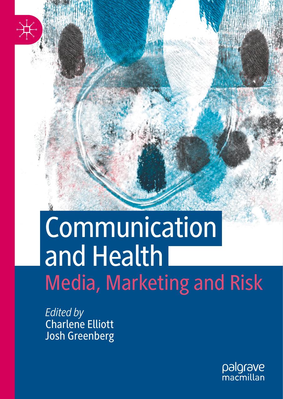 Communication and Health: Media, Marketing and Risk by Charlene Elliott Josh Greenberg