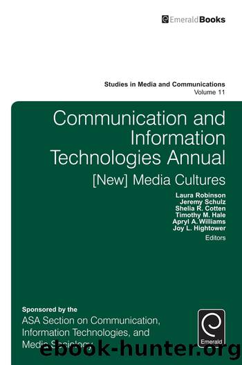 Communication and Information Technologies Annual by Robinson Laura;Schulz Jeremy;Cotten Shelia R.;Hale Timothy;Williams Apryl A.;Hightower Joy L.;