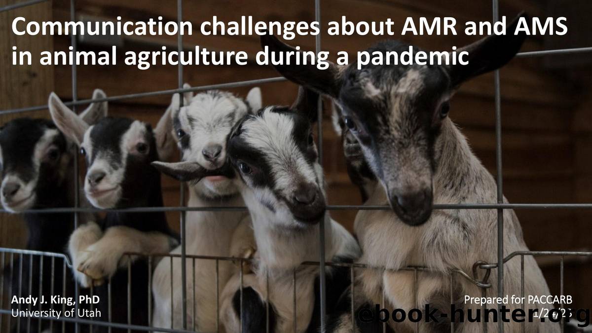 Communication challenges about AMR and AMS in animal agriculture during a pandemic by Andy King