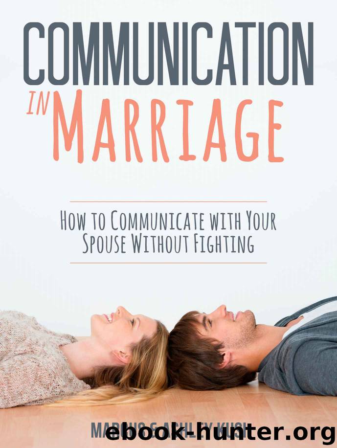Communication in Marriage: How to Communicate with Your Spouse Without Fighting by Marcus Kusi & Ashley Kusi