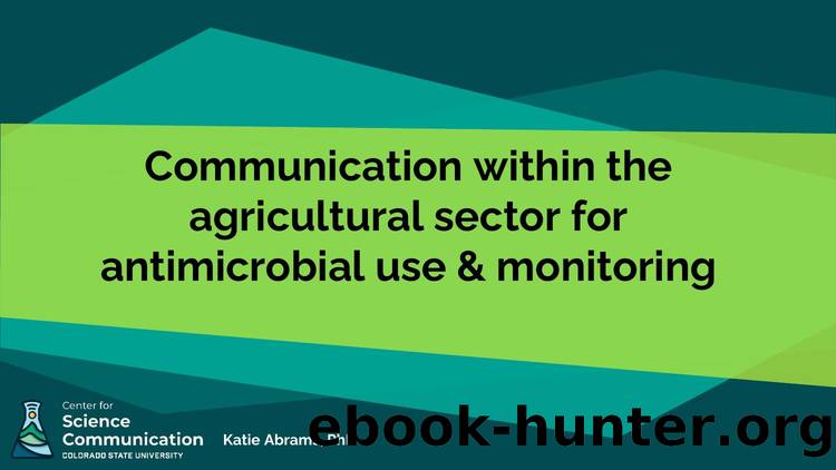 Communication within the agricultural sector for antimicrobial use and monitoring by Katie Abrams
