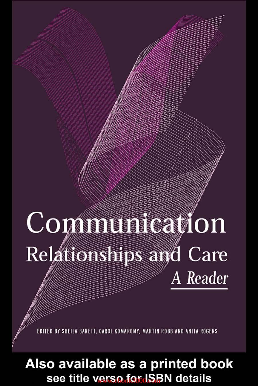 Communication, Relationships and Care: A Reader by Unknow