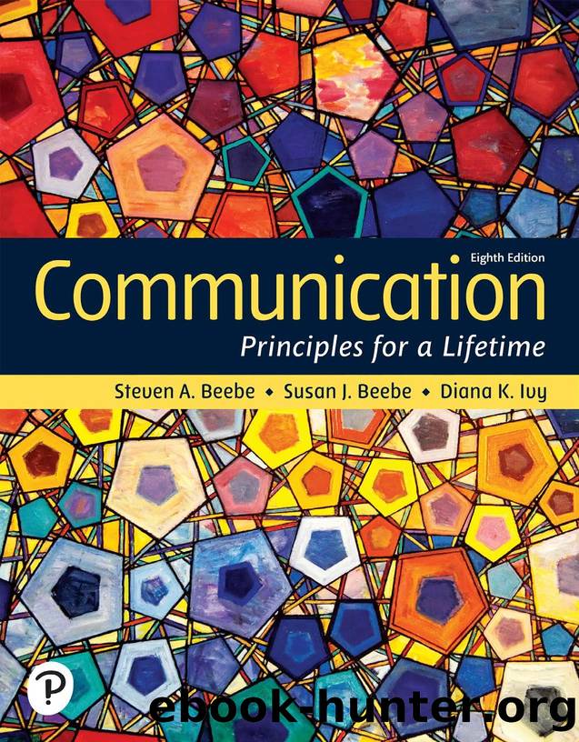 Communication: Principles for a Lifetime, 8e by Steven A. Beebe Susan J. Beebe and Diana K. Ivy