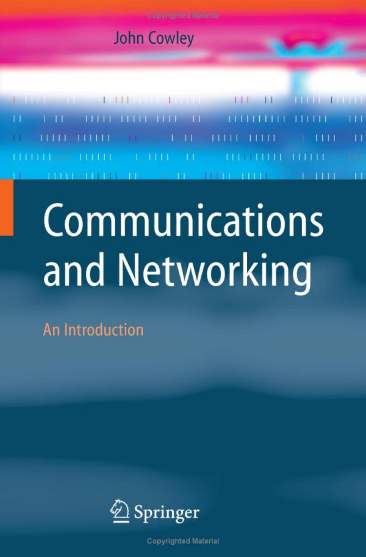 Communications and Networking: An Introduction (Computer Communications and Networks) by John Cowley