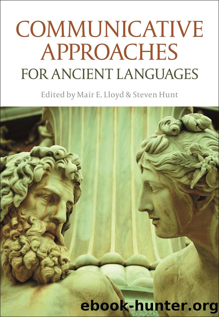 Communicative Approaches for Ancient Languages by Mair E. Lloyd;Steven Hunt;