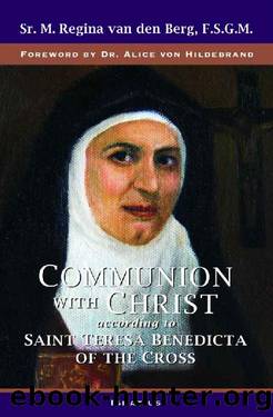 Communion with Christ: According to Saint Teresa Benedicta of the Cross by Sister M. Regina van den Berg