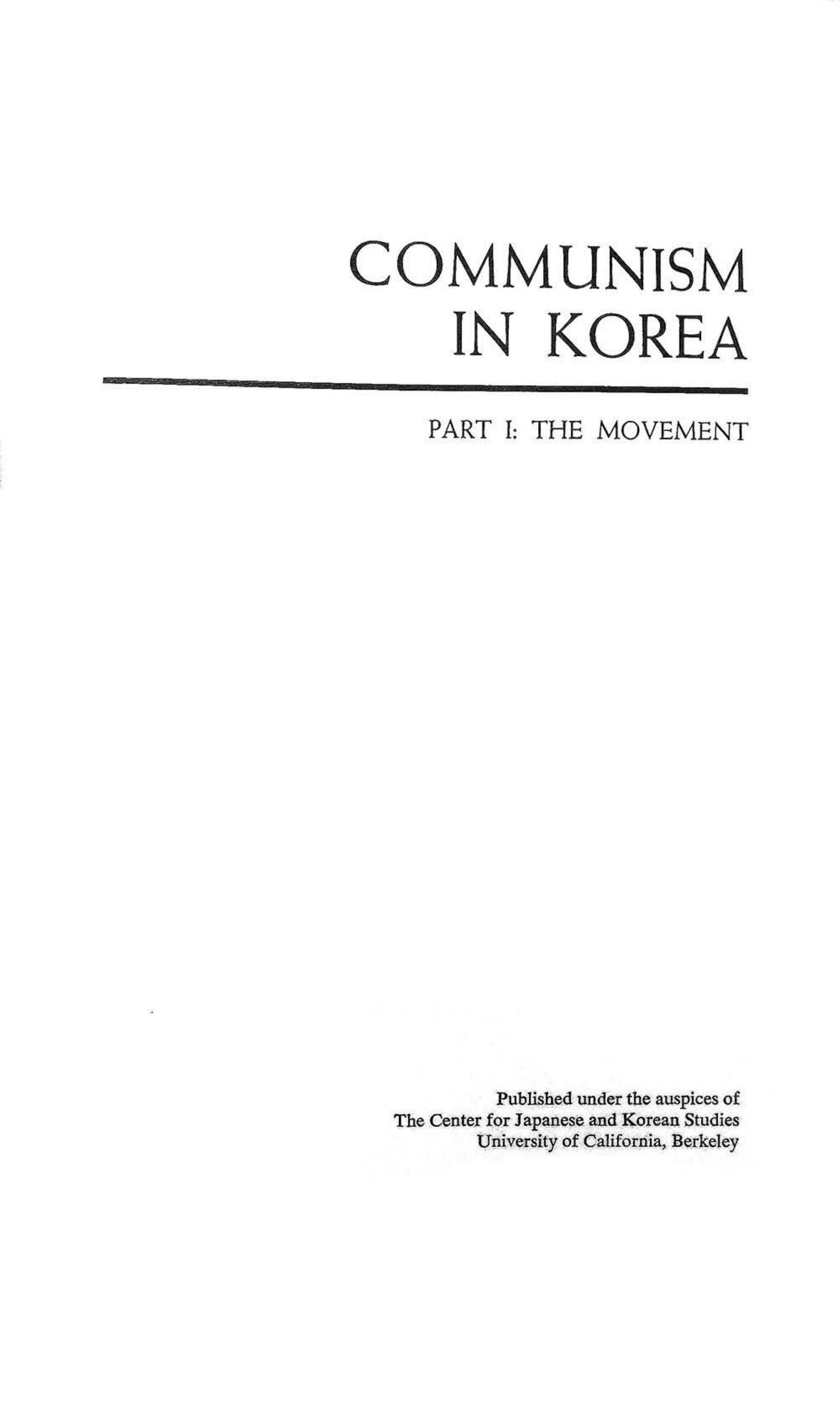 Communism in Korea, Part 1: The Movement by Robert A. Scalapino; Chong-Sik Lee