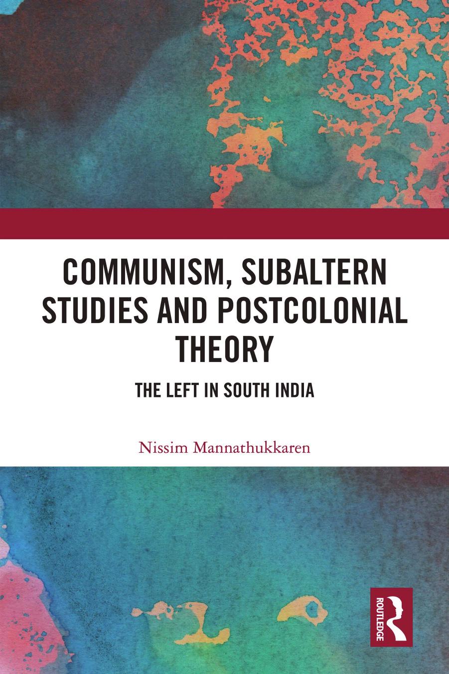 Communism, Subaltern Studies and Postcolonial Theory: The Left in South India by Nissim Mannathukkaren