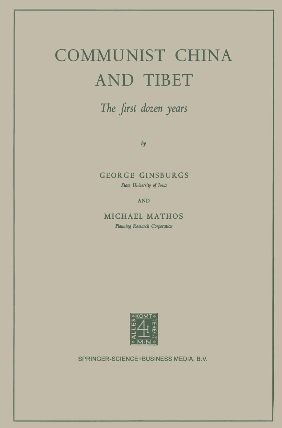 Communist China and Tibet: The First Dozen Years by George Ginsburgs Michael Mathos (auth.)