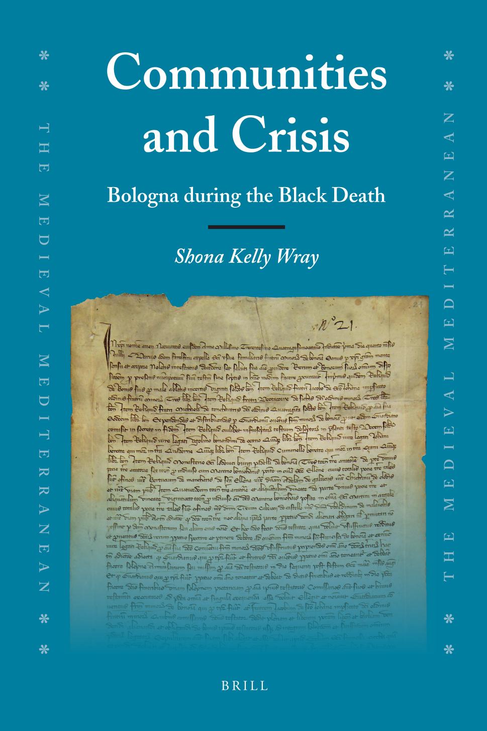 Communities and Crisis: Bologna During the Black Death (Medieval Mediterranean, 83) by Shona Kelly Wray