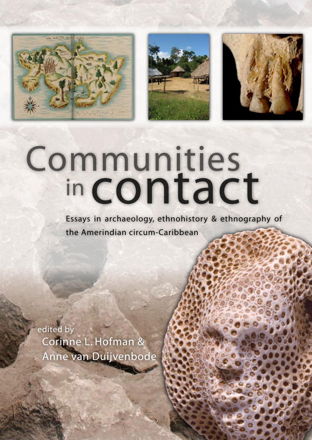 Communities in Contact: Essays in archaeology, ethnohistory and ethnography of the Amerindian circum-Caribbean by Corinne L. Hofman (editor) Anne van Duijvenbode (editor)