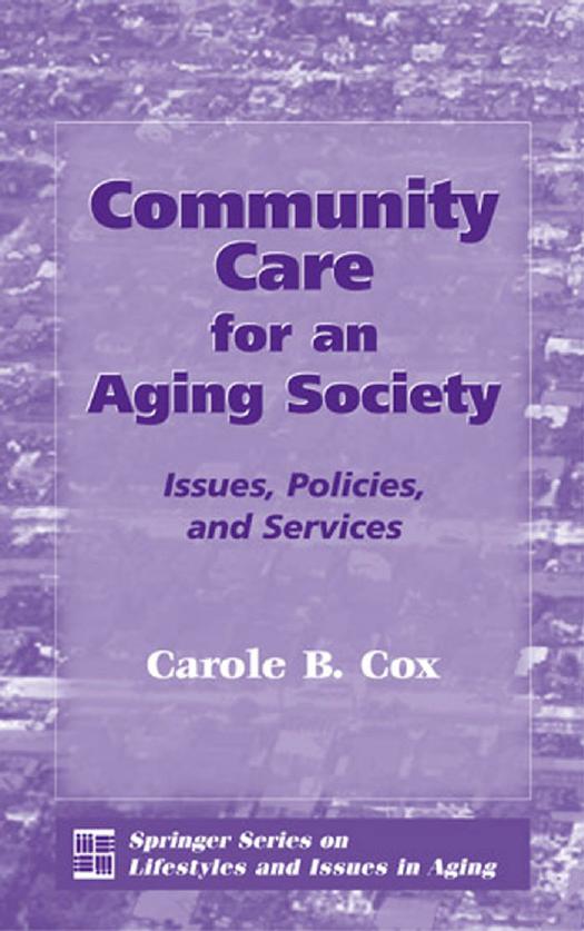 Community Care for an Aging Society : Issues, Policies, and Services by Carole B. Cox