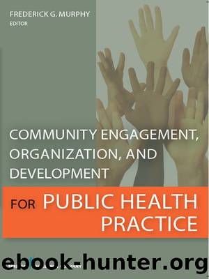 Community Engagement, Organization, and Development for Public Health Practice by Murphy Frederick;Frederick Murphy Msphyg Mpia;