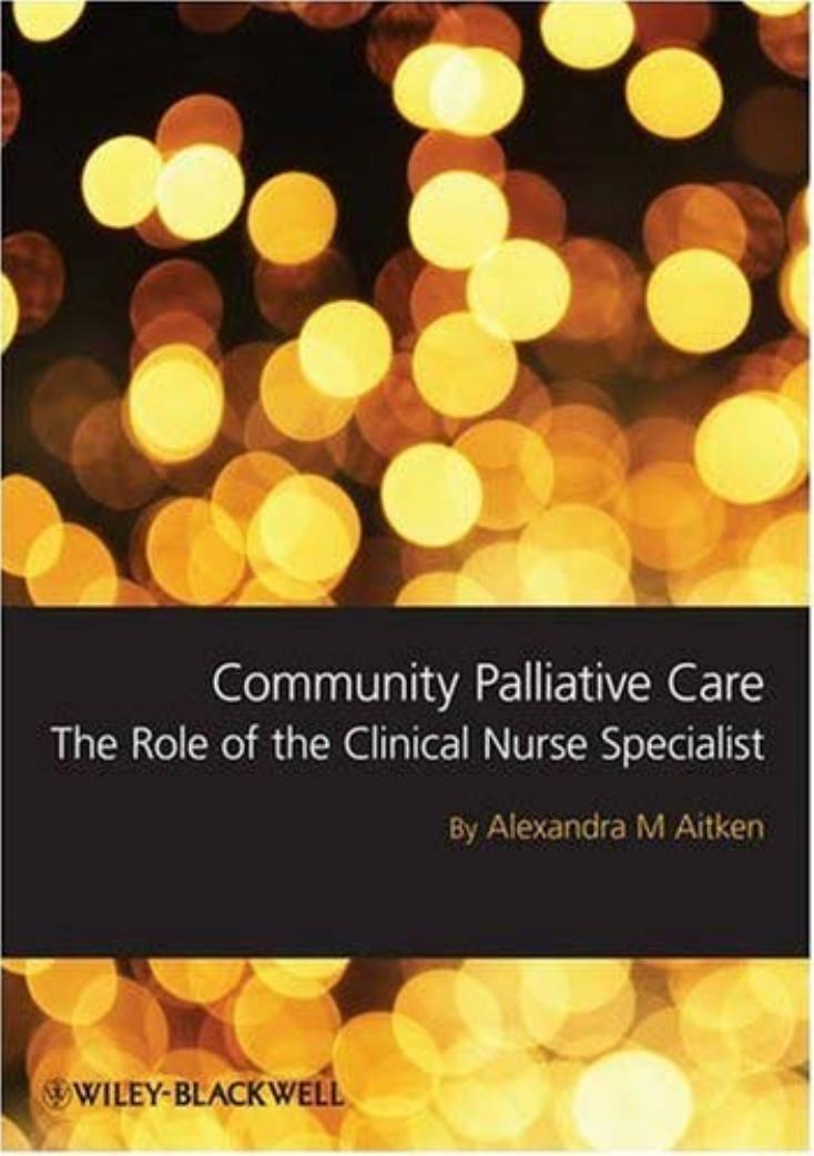 Community Palliative Care: The Role of the Clinical Nurse Specialist by Sandra Aitken