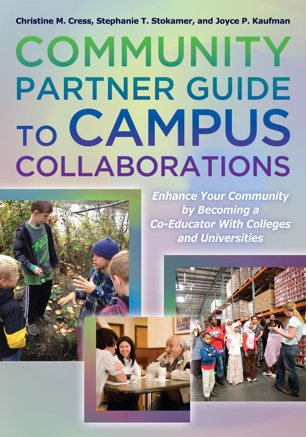 Community Partner Guide to Campus Collaborations : Enhance Your Community by Becoming a Co-Educator with Colleges and Universities by Christine M. Cress; Stephanie T. Stokamer; Joyce P. Kaufman