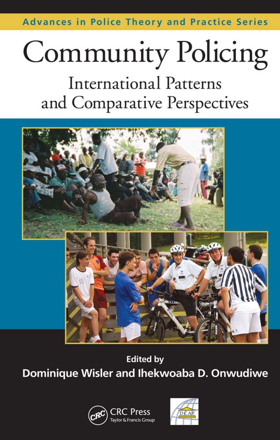 Community Policing: International Patterns and Comparative Perspectives (Advances in Police Theory and Practice) by Dominique Wisler Ihekwoaba D. Onwudiwe