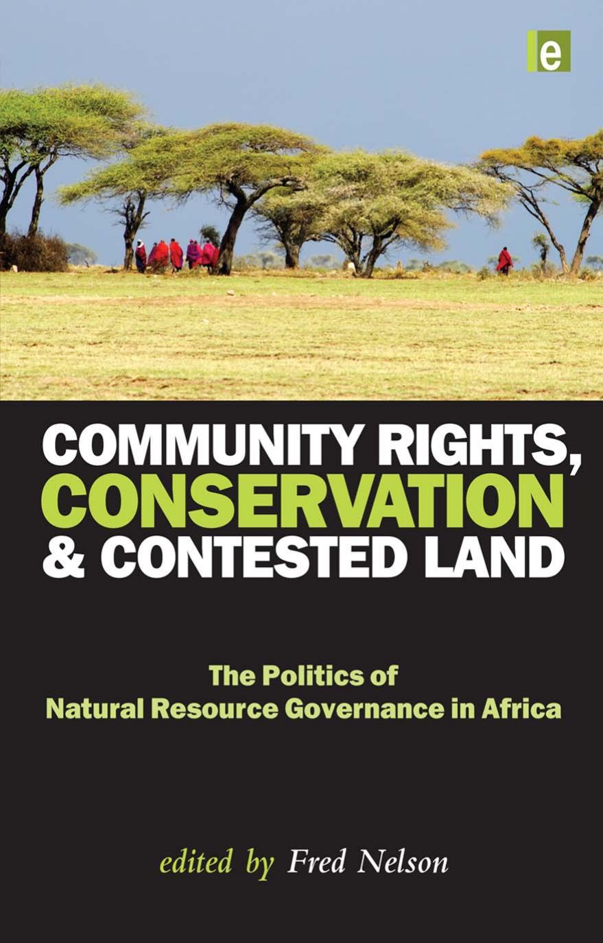 Community Rights, Conservation and Contested Land : The Politics of Natural Resource Governance in Africa by Fred Nelson