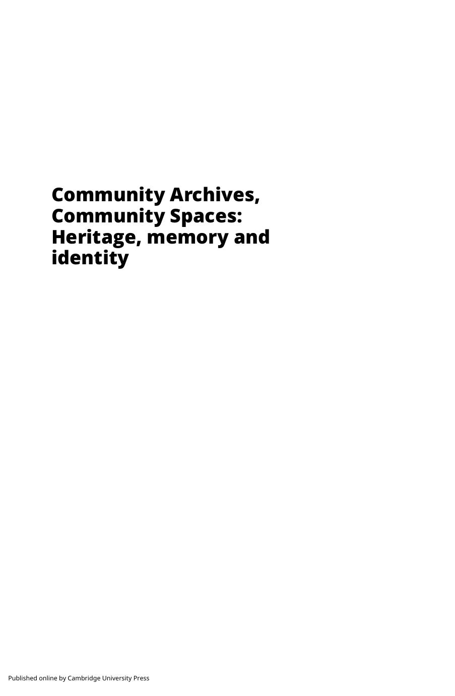Community archives, community spaces: heritage, memory and identity by Jeannette A. Bastian Andrew Flinn