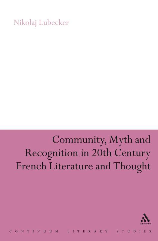 Community, myth and recognition in twentieth-century French literature and thought by Lübecker Nikolaj d'Origny