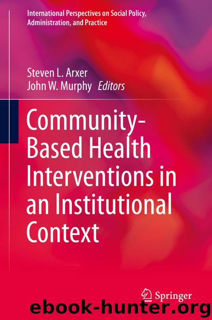 Community-Based Health Interventions in an Institutional Context by Steven L. Arxer & John W. Murphy