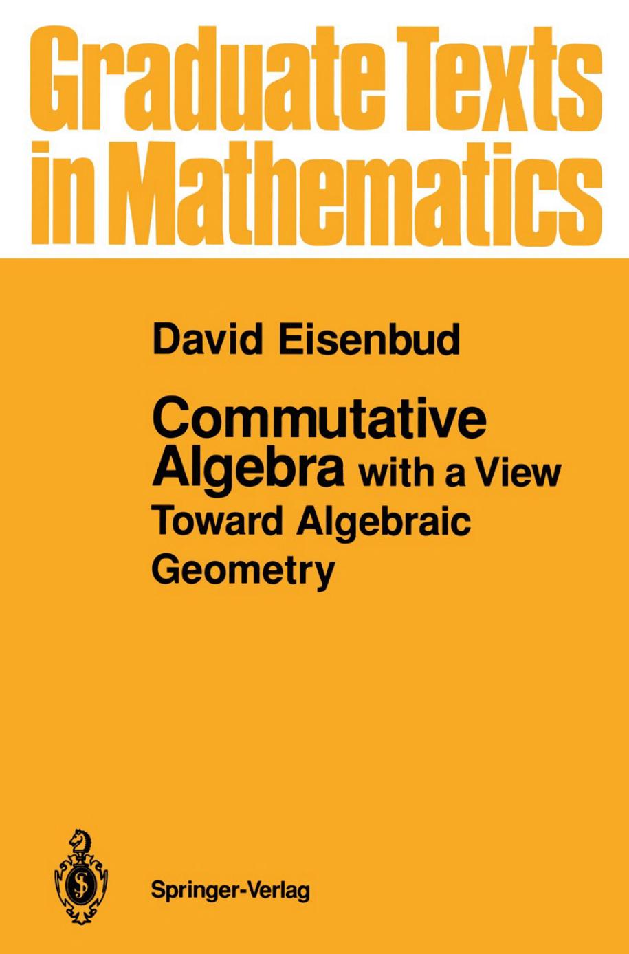 Commutative algebra with a view toward algebraic geometry by David Eisenbud