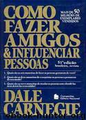 Como Fazer Amigos E Influenciar Pessoas by Dale Carnegie