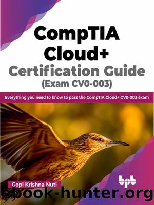CompTIA Cloud+ Certification Guide (Exam CV0-003) by Gopi Krishna Nuti