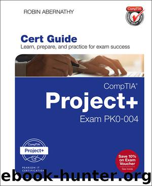 CompTIA Project+ Cert Guide: Exam PK0-004 (Certification Guide) by Robin Abernathy