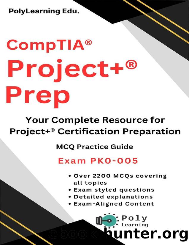 CompTIA Project+ Prep: MCQ Practice Guide: Your Complete Resource for Project+ Certification Preparation (Exam PK0-005) by Edu. PolyLearning