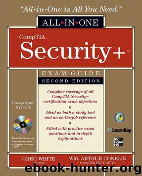CompTIA Security+ All-In-One Exam Guide, Second Edition by Chuck Cothren; Gregory White; Wm. Arthur Conklin; Dwayne Williams; Roger Davis