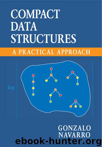 Compact Data Structures by Gonzalo Navarro