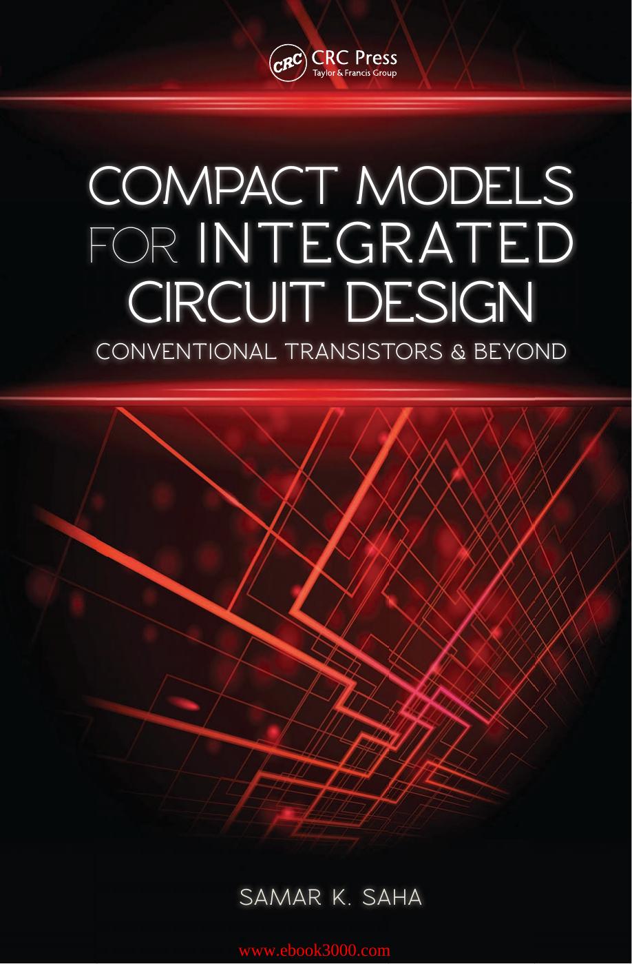 Compact Models for Integrated Circuit Design: Conventional Transistors and Beyond by Unknow