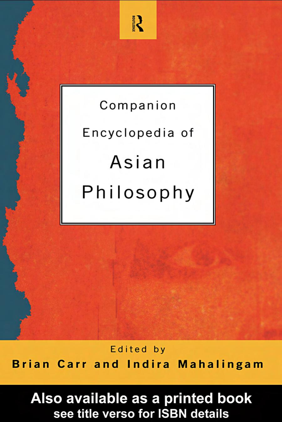 Companion Encyclopedia of Asian Philosophy (Routledge Companion Encyclopaedias) by Brian Carr