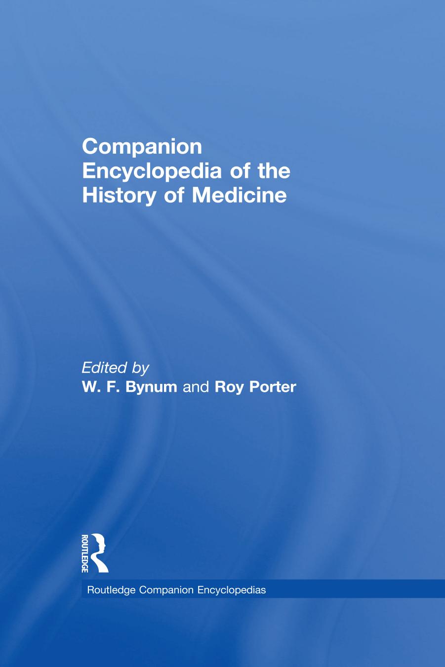 Companion Encyclopedia of the History of Medicine (Volume 1 & 2) by W. F. Bynum Roy Porter