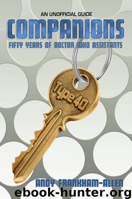 Companions: Fifty Years of Doctor Who Assistants by Andy Frankham-Allen