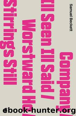 Company Ill Seen Ill Said Worstward Ho Stirrings Still by Samuel Beckett