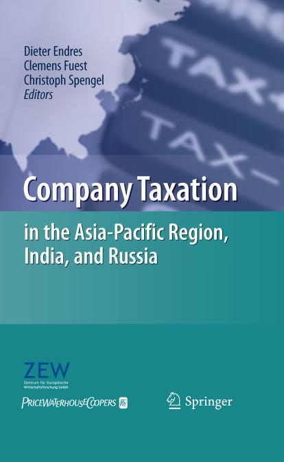 Company Taxation in the Asia-Pacific Region, India, and Russia by Professor Dr. Dieter Endres (auth.) Dieter Endres Clemens Fuest Christoph Spengel (eds.)