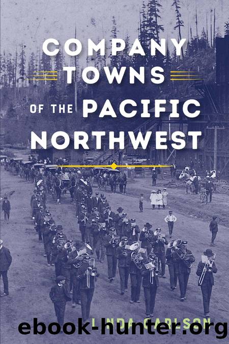 Company Towns of the Pacific Northwest by Linda Carlson;