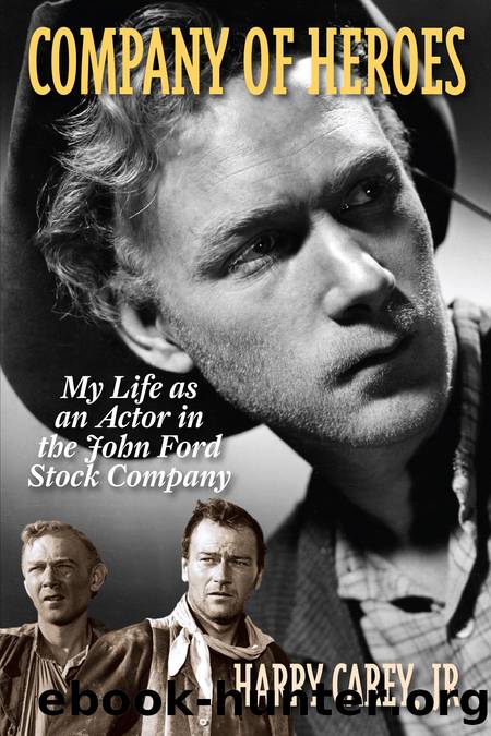Company of Heroes: My Life as an Actor in the John Ford Stock Company by Carey Jr