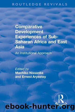 Comparative Development Experiences of Sub-Saharan Africa and East Asia by Machiko Nissanke & Ernest Aryeetey