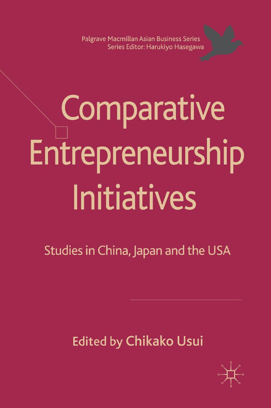 Comparative Entrepreneurship Initiatives: Studies in China, Japan and the USA by Chikako Usui (eds.)