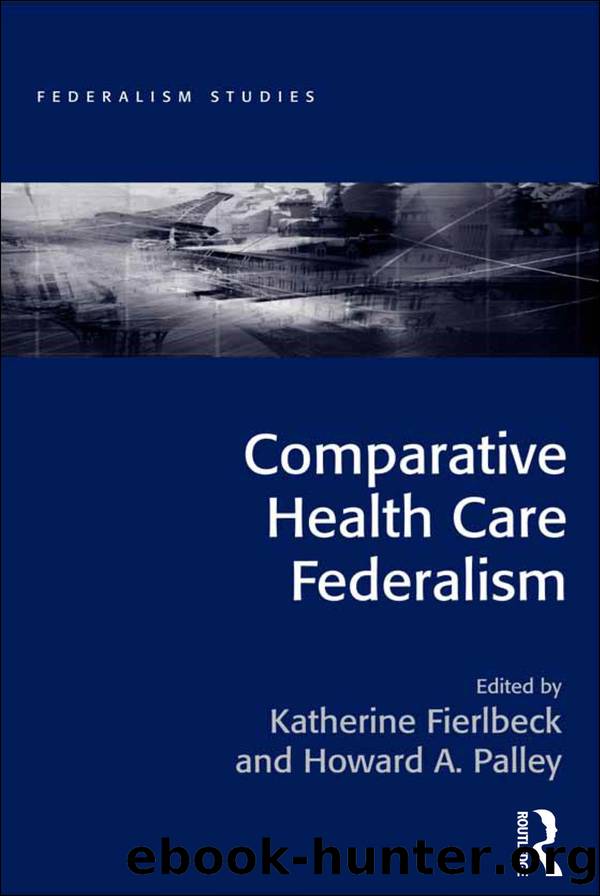 Comparative Health Care Federalism by Katherine Fierlbeck & Howard A. Palley
