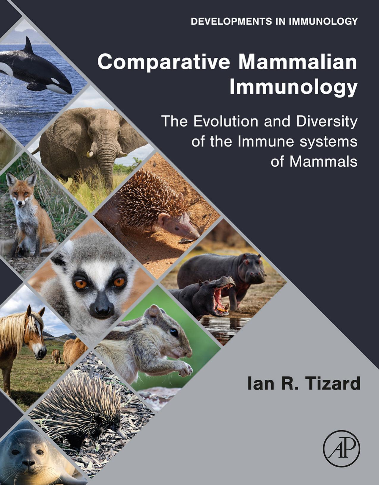 Comparative Mammalian Immunology. The Evolution and Diversity of the Immune systems of Mammals by Ian R. Tizard