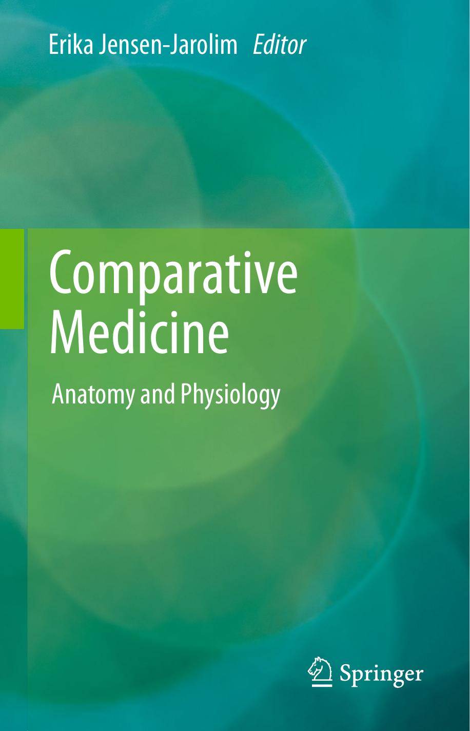 Comparative Medicine: Anatomy and Physiology by Erika Jensen-Jarolim (auth.) Erika Jensen-Jarolim (eds.)