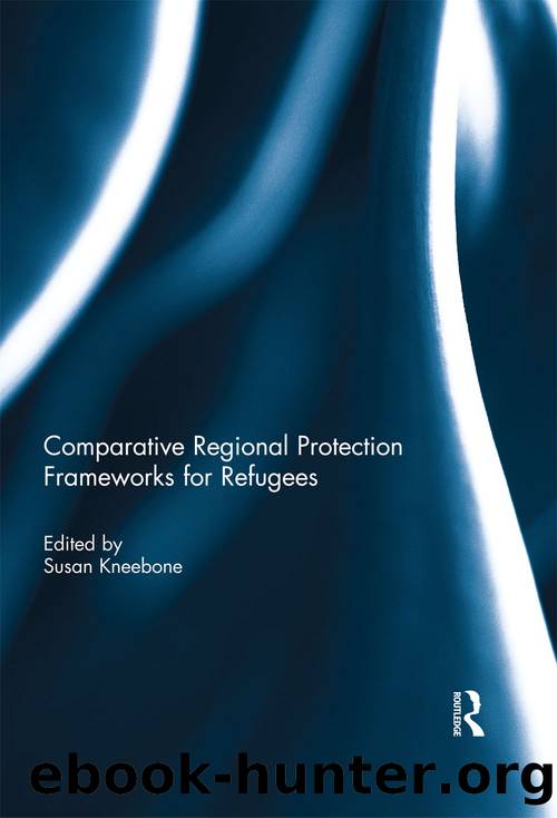Comparative Regional Protection Frameworks for Refugees by Susan Kneebone