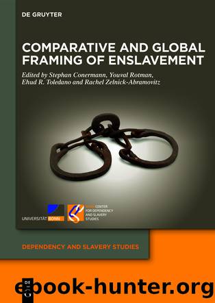 Comparative and Global Framing of Enslavement by Stephan Conermann Youval Rotman Ehud R. Toledano Rachel Zelnick-Abramovitz