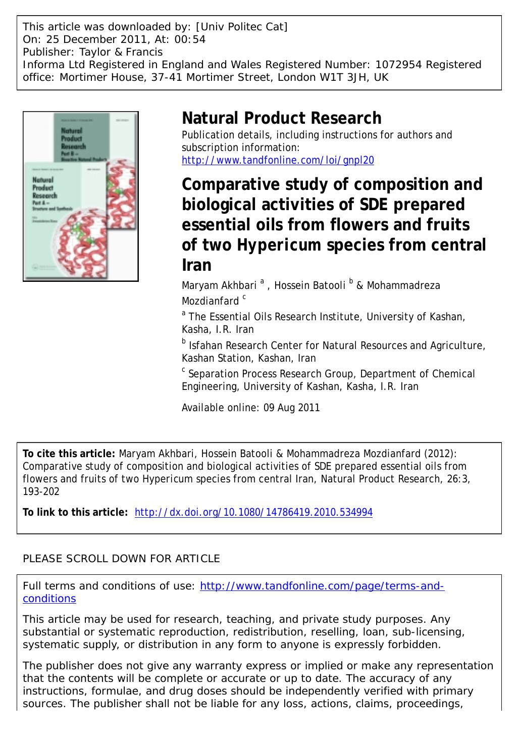 Comparative study of composition and biological activities of SDE prepared essential oils from flowers and fruits of two Hypericum species from central Iran by Maryam Akhbari a * m_akhbari@kashanu.ac.ir Hossein Batooli b & Mohammadreza Mozdianfard c