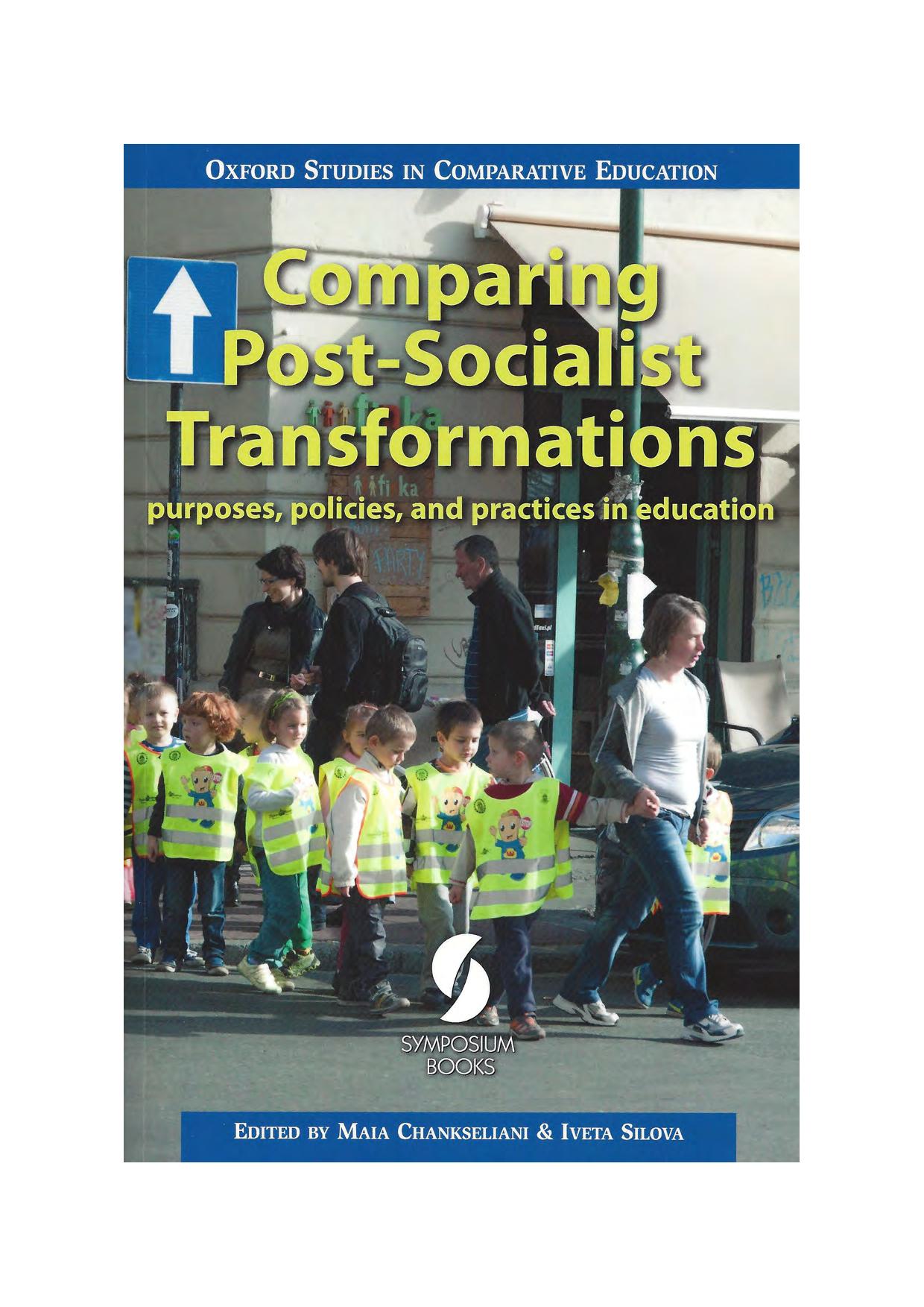 Comparing Post-Socialist Transformations purposes, policies, and practices in education by Chankseliani Maia; Silova Iveta