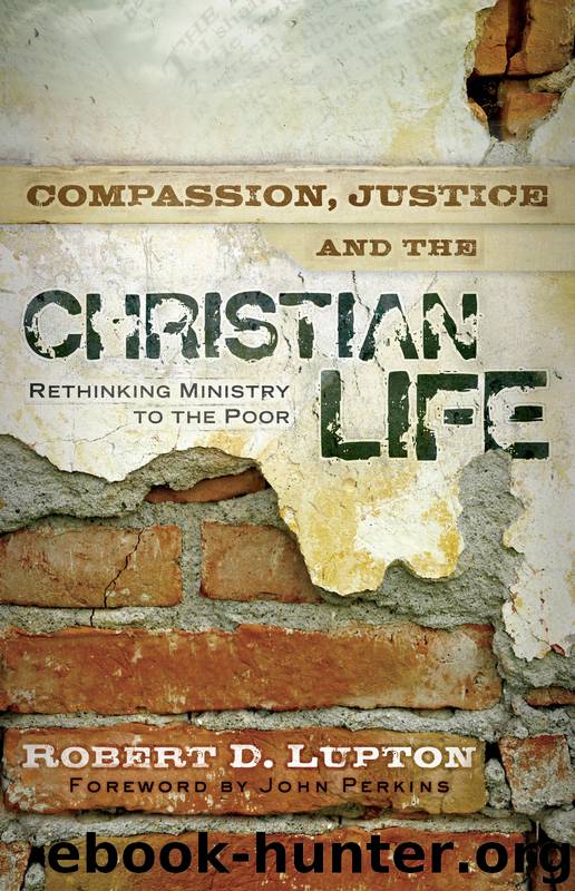 Compassion, Justice, and the Christian Life: Rethinking Ministry to the Poor by Robert D. Lupton
