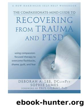 Compassionate-Mind Guide to Recovering from Trauma and PTSD by Deborah A. Lee